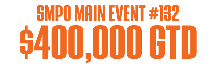 SMPO Main Event #132 $400,000 GTD